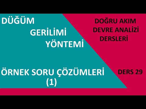 Doğru Akım Devre Analizi Dersleri (Ders 29) Düğüm Gerilimleri Yöntemi Örnek Soru Çözümleri 1