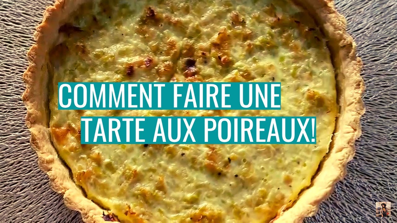 Video Comment Faire Une Tarte Au Poireaux
