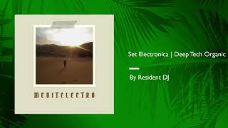 Set Electronica || Deep Tech Organic #Meditelectro || by Resident DJ