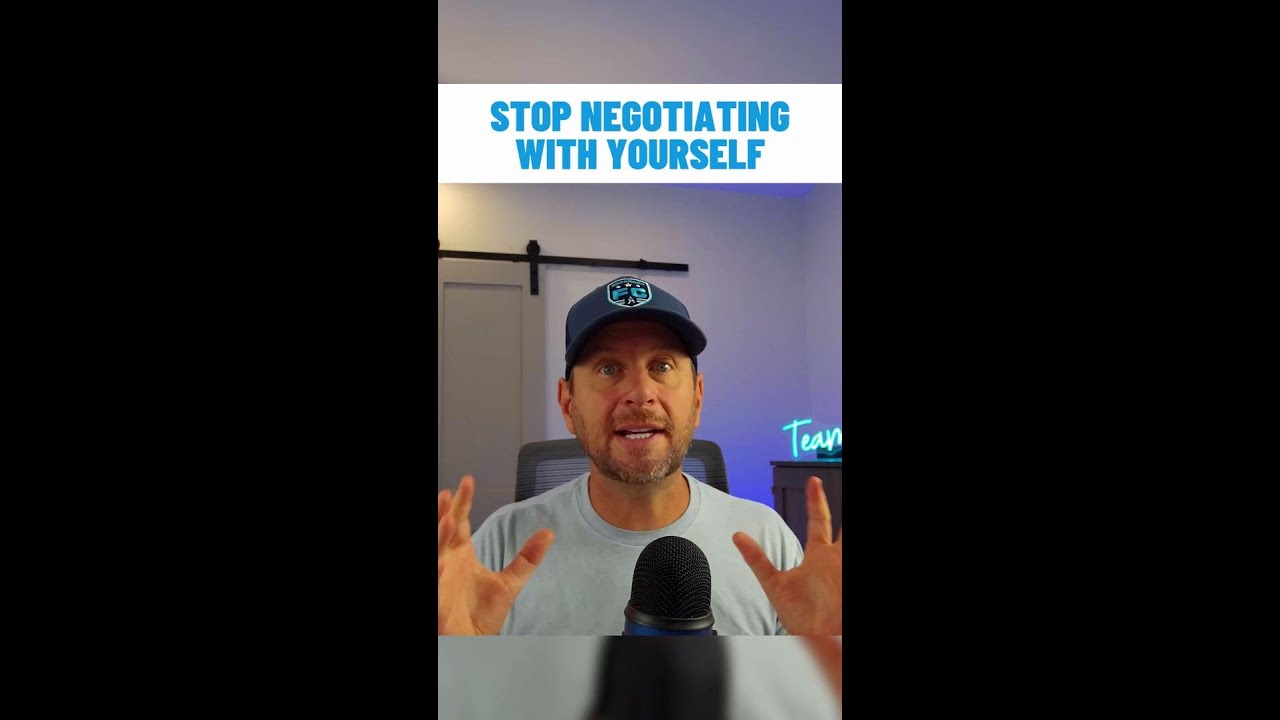 Stop Negotiating With Yourself