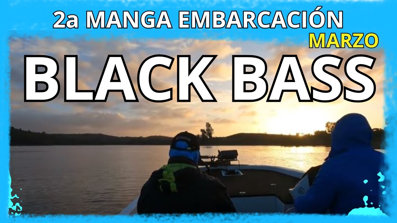 Segunda manga embarcación, Big Bass Alcalá Marzo Aznalcollar