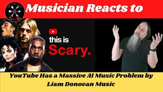 Musician reacts to YouTube Has a Massive AI Music Problem by @liamdonovanmusic