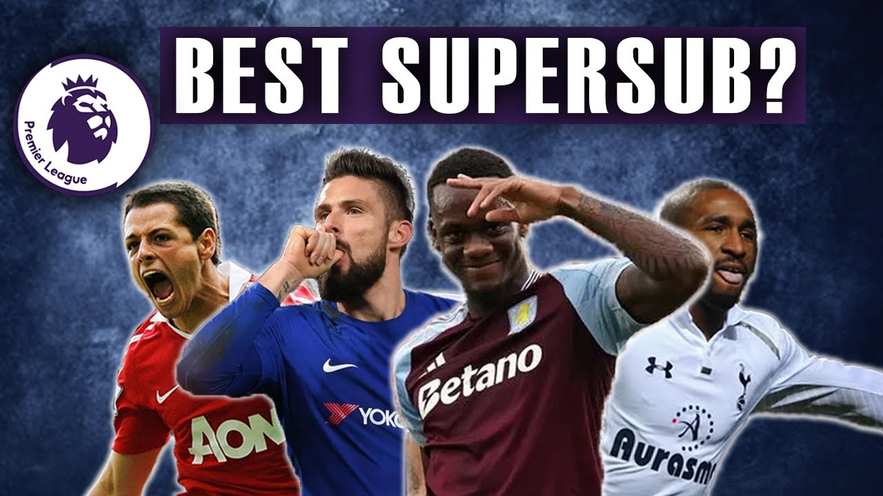 Who's The Best Premier League Super-Sub Of All Time?