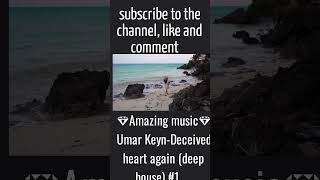 💎Amazing music/Потрясающая музыка💎Umar Keyn - Deceived heart again (deep house) #1  #beach