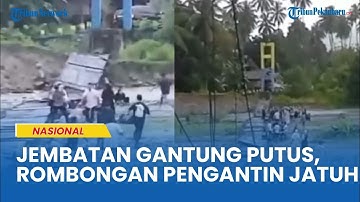 Tragedi Pernikahan di Tolitoli Rombongan Pengantar Pengantin Terhempas ke Sungai Saat Jembatan Putus