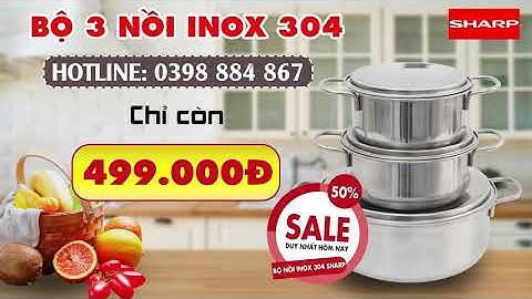 BỘ 3 NỒI INOX SHARP CAO CẤP | HOTLINE: 0398 884 867
