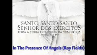 In The Presence Of Angels (Roy Fields)