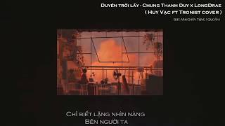 Video thumbnail of "Duyên Trời Lấy 2 (Lofi Version) - Chung Thanh Duy | Huy Vạc x Tronist x Long Drae (Full Cover)"