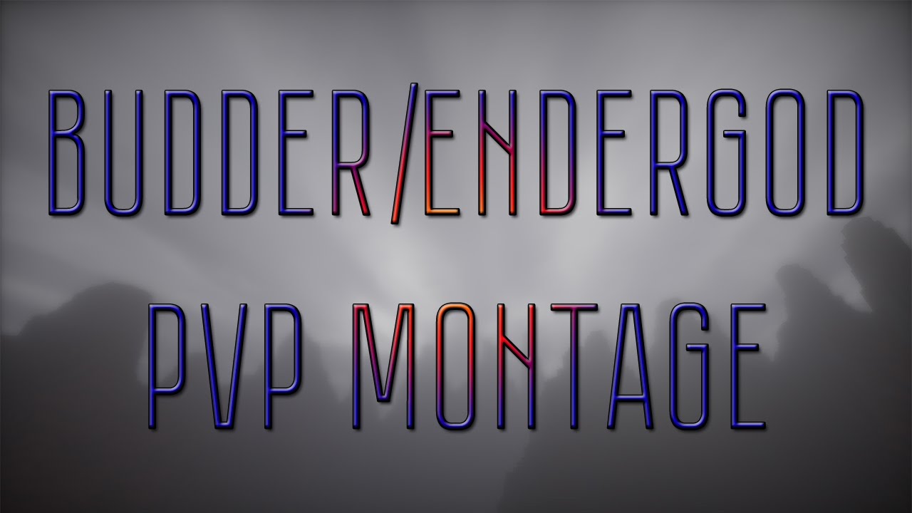 Budder/EnderGoD PvP Montage