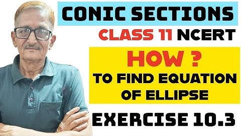 L.9|| CONIC SECTIONS||FIND THE EQUATION OF ELLIPSE| CLASS-11|EX.10.3(ncert) Q. 10 - 15|SOLUTIONS