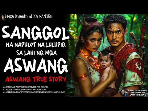 SANGGOL NA NAPULOT NA LULUPIG SA LAHI NG MGA ASWANG ｜ Kwentong Aswang ｜ True Story