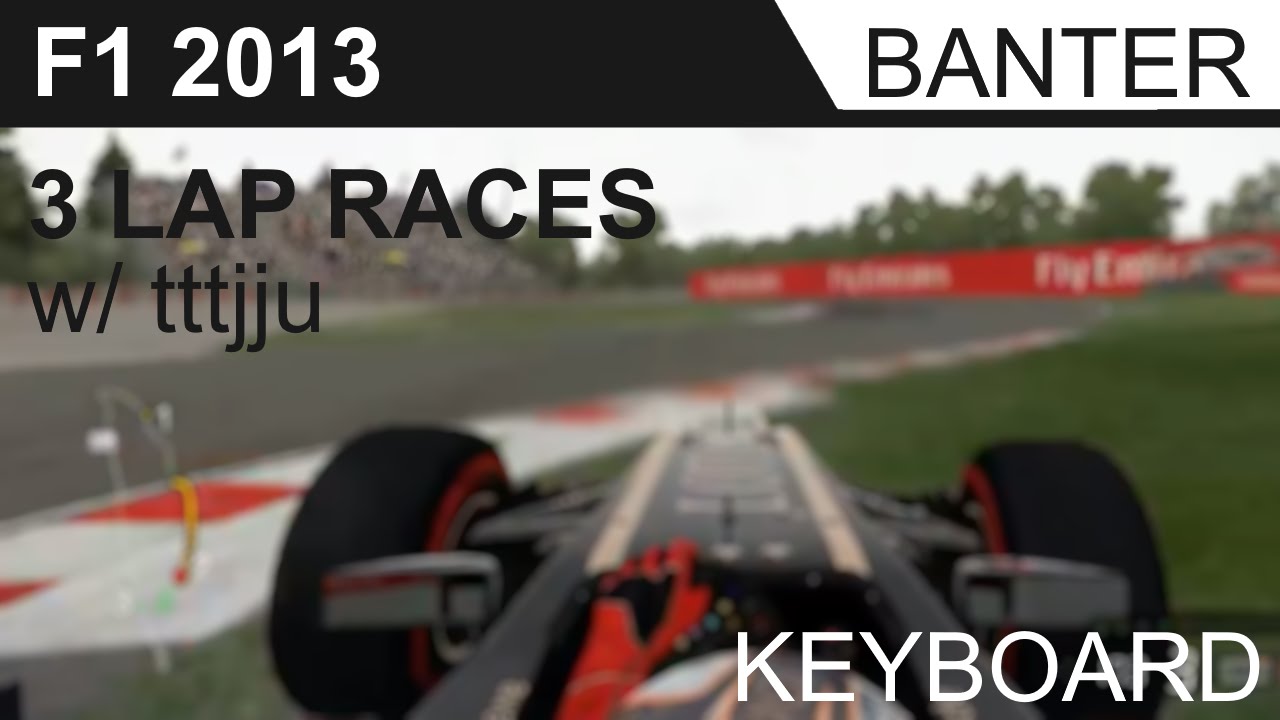 [F1 2013] 3 lap banter races - w/ JMRyoutube/tttjju