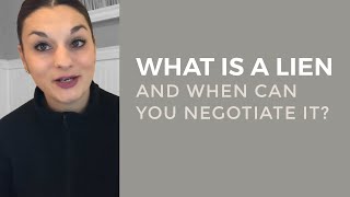 What is a lien and when can you negotiate it?