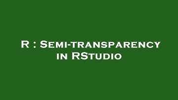 R : Semi-transparency in RStudio