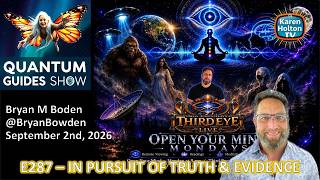 Quantum Guides Show E287 Bryan M Bowden - IN PURSUIT OF TRUTH & EVIDENCE
