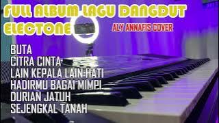 FULL ALBUM DANGDUT ELECTONE TERBARU 2024 COVER BY ALY ANNAFIS