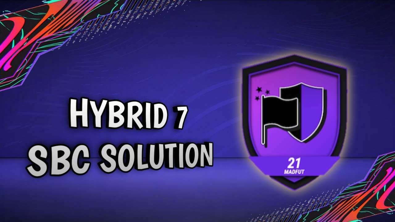 HYBRID 7 SBC SOLUTION!- MADFUT 21