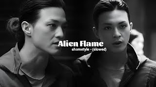 Alien Flame  Shometyle slowed
