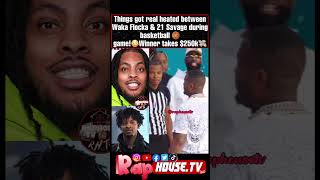 Things got real heated between Waka Flocka & 21 Savage during basketball game😤🏀⛹🏽