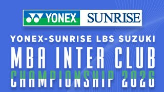 FINAL | YONEX-SUNRISE LBS SUZUKI MBA INTER CLUB CHAMPIONSHIP 2026