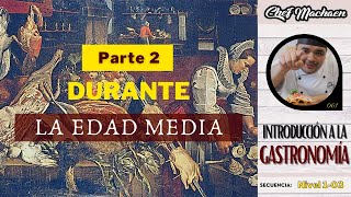 Historia de la Gastronomía en la Edad Media. Parte 2 | Curso de Cocina Profesional | Nivel1-03