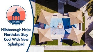 Hillsborough Helps Northdale Stay Cool With New Splash Pad!