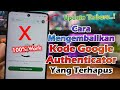 Cara Mengembalikan Kode Google Authenticator Hilang