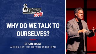 Ethan Kross - Why the Voice Inside Your Head Matters