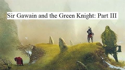Sir Gawain and the Green Knight: Part III