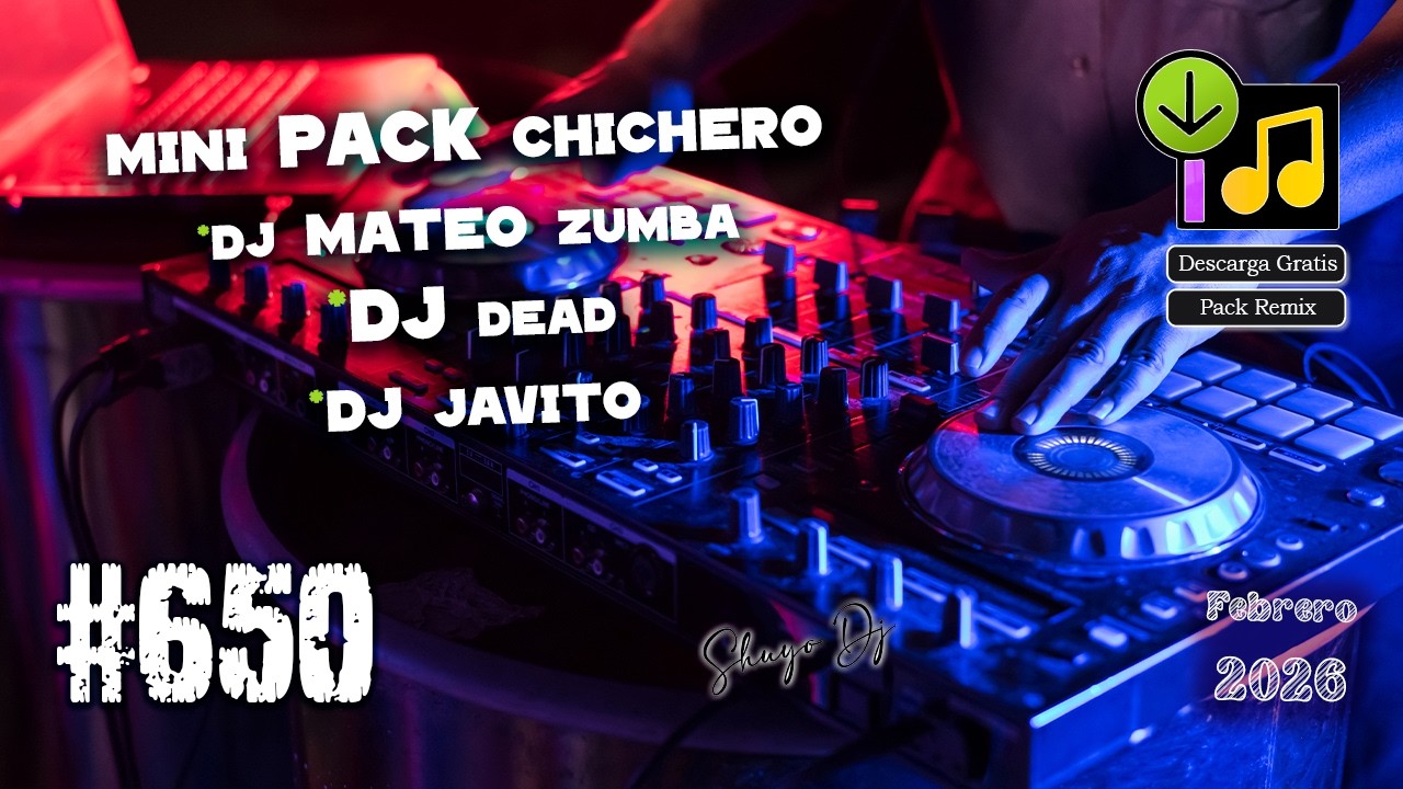 Mini Pack Chichero Dj Mateo Zumba, Dj Dead, Dj Javito #.650 Febrero 2026 (Gratis por Mediafire)