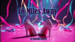 18 Miles Away  