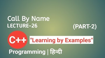 Lecture 26: Call By Name Parameter Passing Technique in C++