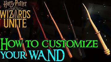 Harry Potter:Wizards Unite - How to customize your wand