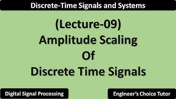 Amplitude Scaling of Discrete Time Signals | Lecture-09