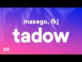 Masego, FKJ - Tadow (Lyrics) &quot;i saw her and she hit me like tadow&quot;