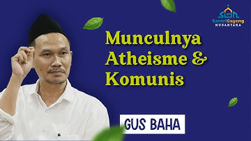 Gus Baha: Munculnya Atheisme, Nihilisme & Komunis