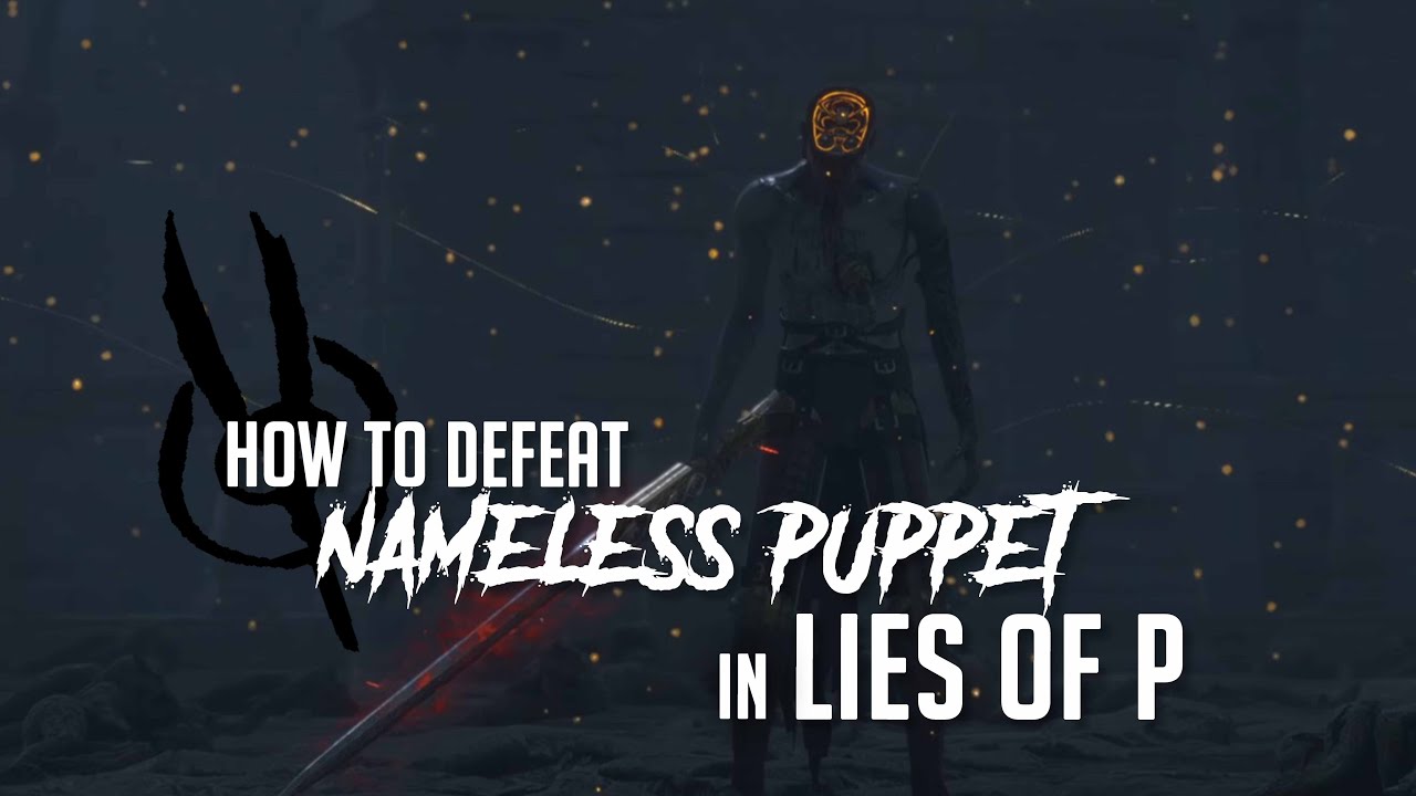 Lies of P: How to Defeat Nameless Puppet (True Final Boss)