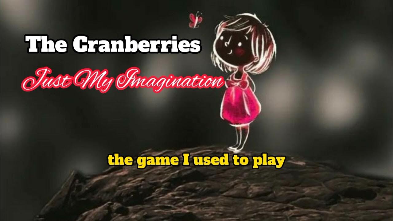 The Cranberries Just My Imagination Lyrics lyrics thecranberries 