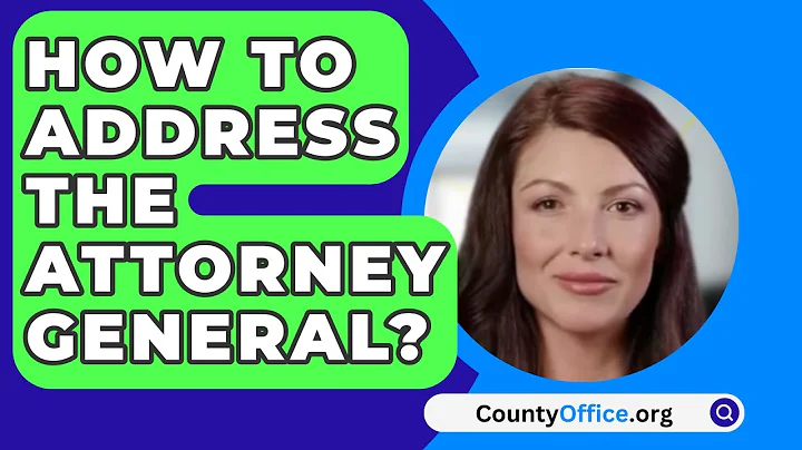 How To Address The Attorney General? - CountyOffice.org