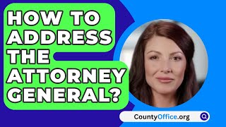 How To Address The Attorney General? - Countyoffice