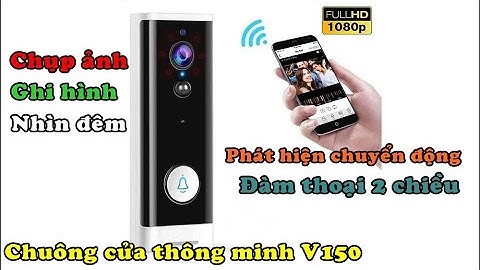 Chuông cửa thông minh V150 kết nối wifi, chụp ảnh, ghi hình, nhìn đêm, không giới hạn khoảng cách.