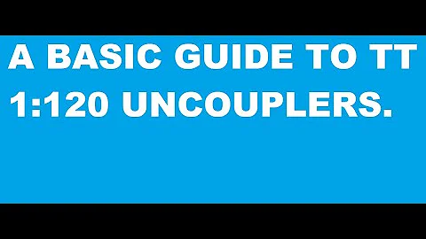 A BASIC GUIDE TO UNCOUPLE TT 1:120 WAGONS ,COACHES ETC