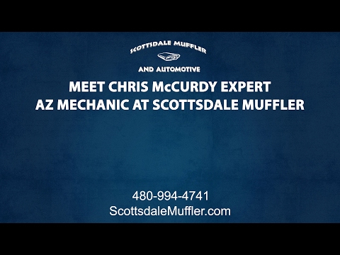 Meet Chris McCurdy Expert AZ Mechanic at Scottsdale Muffler and Automotive