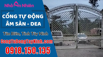 Cổng Tự Động Âm Sàn DEA - ITALY | Anh Chung - Tân Biên - Tây Ninh | Hotline: 0918.150.135