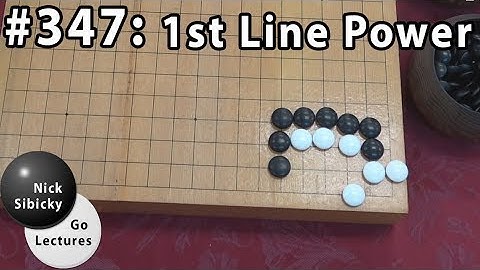 Nick Sibicky Go Lecture #347 - First Line Power