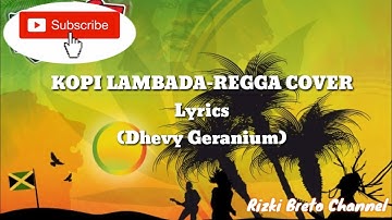 KOPI LAMBADA - REGGAE COVER+Lyrics(Dhevy Geranium)