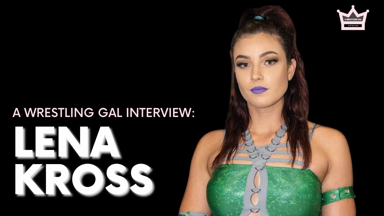 A Wrestling Gal Interview Lena Kross YouTube