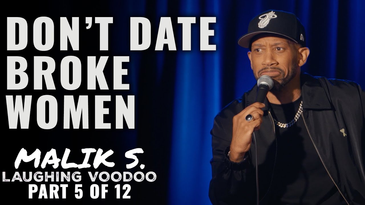 Don't Date Broke Women (Part 5 of 12) | Malik S: Laughing Voodoo | Stand Up Comedy