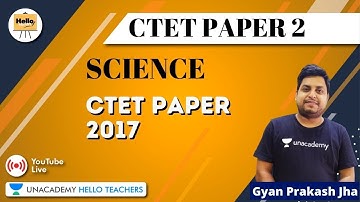 CTET PAPER 2017 | Science for CTET 2020 Paper - 2 | Gyanprakash Jha