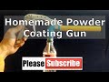 Homemade Powder Coating Gun